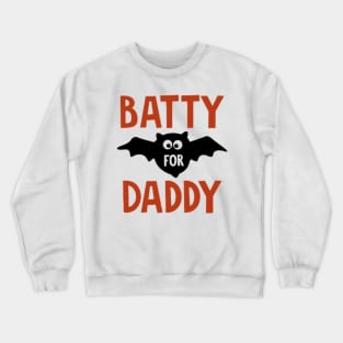 Batty for Daddy Crewneck Sweatshirt